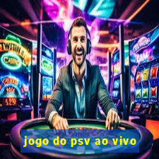 jogo do psv ao vivo